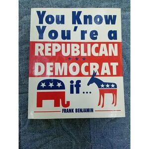 You Know You're Republican/Democrat If... by Frank Benjamin Paperback Book 2004